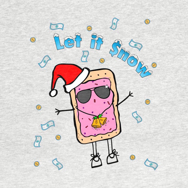 Sweeter than a Pop-Tart Make it rain & Let it snow this Christmas by originalsusie